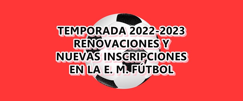 Renovaciones y Nuevas Inscripciones en la Escuela Municipal de Fútbol 2022/2023